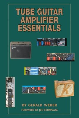 Tube Guitar Amplifier Essentials by Weber, Gerald