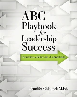 ABC Playbook for Leadership Success: Awareness, Behaviors, Connections Paperback Documeant Publishing