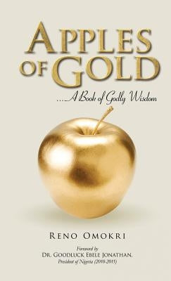 Apples of Gold: A book of Godly Wisdom by Omokri, Reno