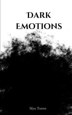 Dark Emotions by Torres, Mya