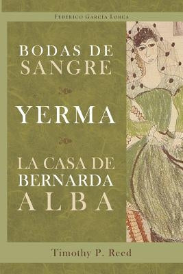 Bodas de sangre, Yerma, La casa de Bernarda Alba by Garcia Lorca, Federico