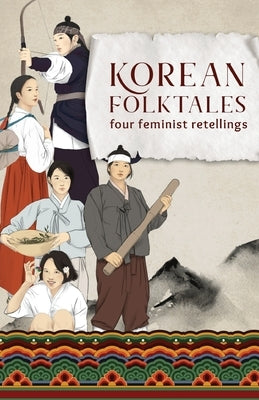 Korean Folktales: Four Feminist Retellings Paperback Alpha Sisters Publishing