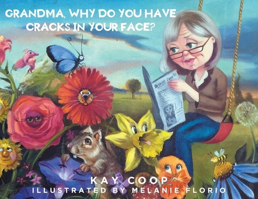 Grandma, Why Do You Have Cracks In Your Face? by Coop, Kay