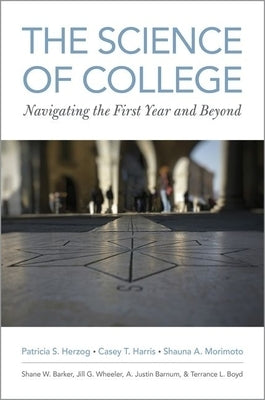 The Science of College: Navigating the First Year and Beyond by Herzog, Patricia S.