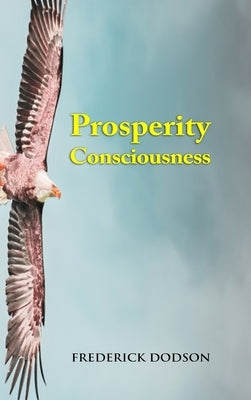 Prosperity Consciousness by Dodson, Frederick