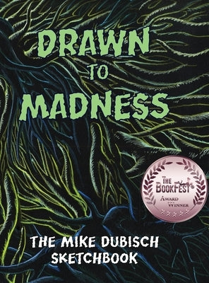 Drawn to Madness, The Mike Dubisch Sketchbook by Dubisch, Mike