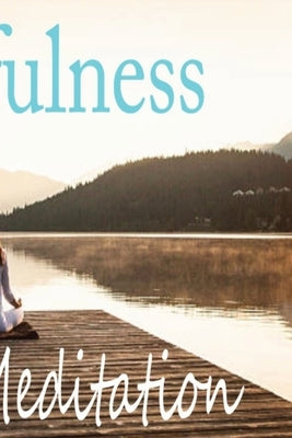 Mindfulness and Meditation by Meditation, Mindfulness