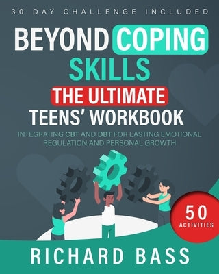 Beyond Coping Skills: The Ultimate Teens' Workbook Paperback RBG Publishing