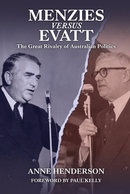 Menzies versus Evatt: The Great Rivalry of Australian Politics Paperback Connor Court Publishing