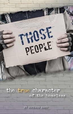 Those People: The True Character of the Homeless Paperback Threshold to New Life