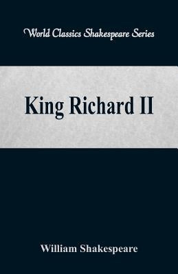 King Richard II (World Classics Shakespeare Series) Paperback Alpha Edition