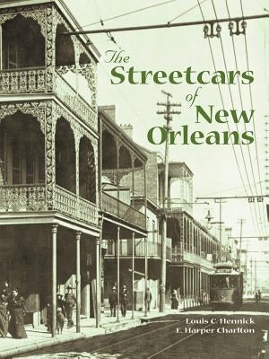 The Streetcars of New Orleans by Hennick, Louis C.