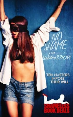 No Shame in Submission: Ten Masters Impose Their Will by Sabins, E. K.