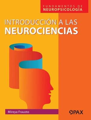Introducción a la Neurociencias: Fundamentos de Neuropsicología by Frausto, Mireya