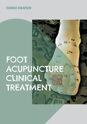 Foot Acupuncture Clinical Treatment Paperback Books on Demand