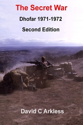 The Secret War: Dhofar 1971-1972 Paperback Reiver Publishing