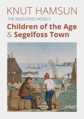 The Segelfoss Novels: Children of the Age & Segelfoss Town Paperback Tough Poets Press