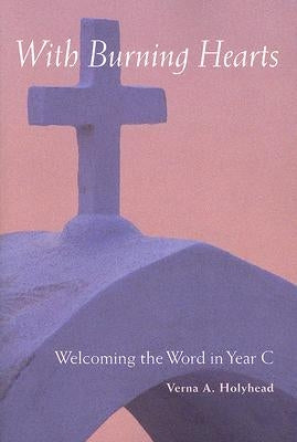 Welcoming the Word in Year C: With Burning Hearts Paperback Liturgical Press