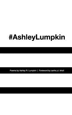 #AshleyLumpkin by Lumpkin, Ashley R.