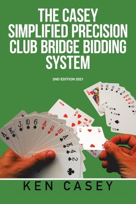 Simplified Precision Club Bridge Bidding System: 2Nd Edition 2021 Paperback Xlibris Us