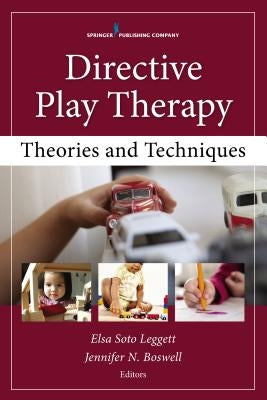 Directive Play Therapy: Theories and Techniques by Leggett, Elsa Soto