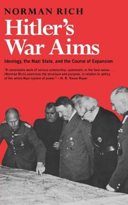 Hitler's War Aims: Ideology, the Nazi State, and the Course of Expansion Paperback W. W. Norton & Company