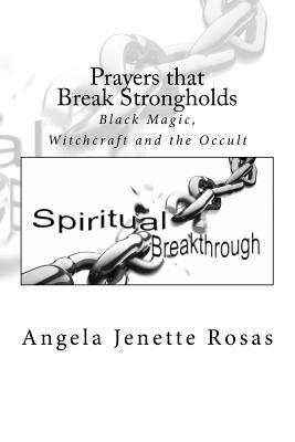 Prayers that Break Strongholds: Black Magic, Witchcraft and the Occult Paperback Createspace Independent Publishing Platform