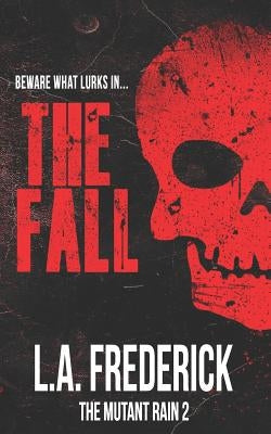 The Fall: The Mutant Rain Paperback Independently Published