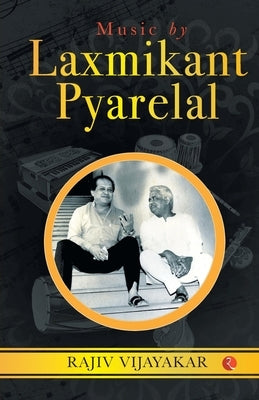 MUSIC BY LAXMIKANT PYARELAL (Cover) by Vijayakar, Rajiv