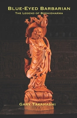 Blue-Eyed Barbarian: The Legend of Bodhidharma Paperback Bowker Identifier Services