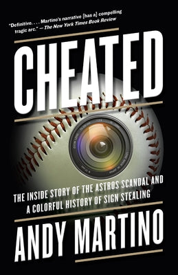 Cheated: The Inside Story of the Astros Scandal and a Colorful History of Sign Stealing by Martino, Andy