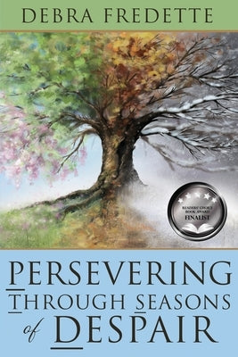 Persevering Through Seasons of Despair by Fredette, Debra