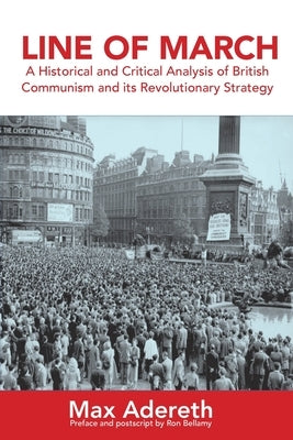 Line of March: A Historical and Critical Analysis of British Communism and its Revolutionary Strategy Paperback Praxis Press
