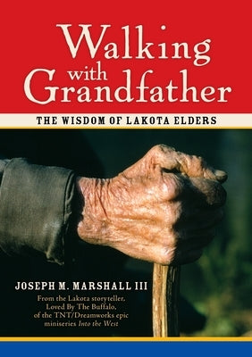 Walking with Grandfather: The Wisdom of Lakota Elders [With CD] by Marshall III, Joseph