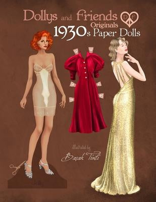 Dollys and Friends Originals 1930s Paper Dolls: Glamorous Thirties Vintage Fashion Paper Doll Collection by Tinli, Basak