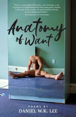 Anatomy of Want by Lee, Daniel W. K.