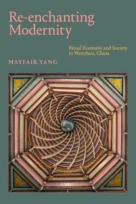 Re-enchanting Modernity: Ritual Economy and Society in Wenzhou, China Paperback Duke University Press