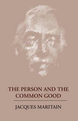 The Person and the Common Good Paperback University of Notre Dame Press