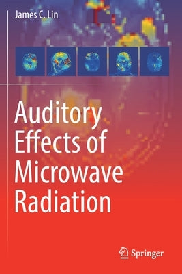 Auditory Effects of Microwave Radiation by Lin, James C.