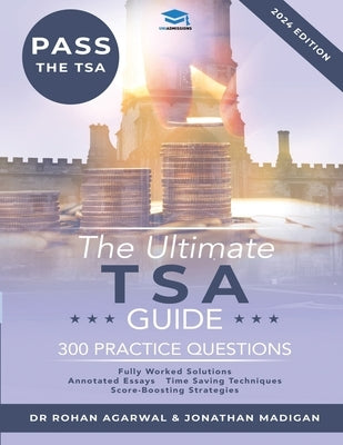The Ultimate TSA Guide - 300 Practice Questions: Guide to the Thinking Skills Assessment for the 2022 Admissions Cycle with: Fully Worked Solutions, T by Madigan, Jonathan
