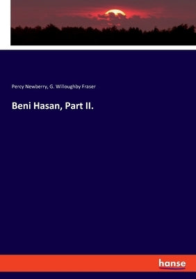 Beni Hasan, Part II. by Newberry, Percy