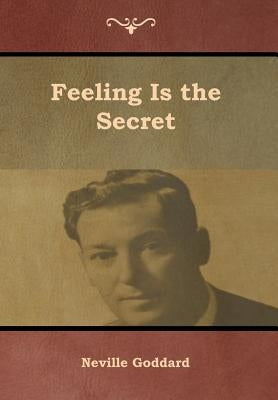 Feeling Is the Secret by Goddard, Neville