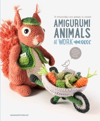 Amigurumi Animals at Work: 14 Irresistibly Cute Animals to Crochet by Amigurumipatterns Net