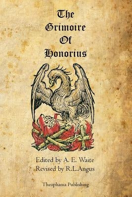 The Grimoire of Honorius by Waite, A. E.