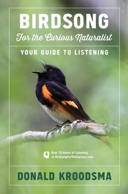 Birdsong for the Curious Naturalist: Your Guide to Listening by Kroodsma, Donald