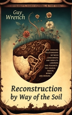 Reconstruction by Way of the Soil Paperback Createspace Independent Publishing Platform