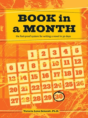 Book in a Month: The Fool-Proof System for Writing a Novel in 30 Days by Schmidt, Victoria Lynn