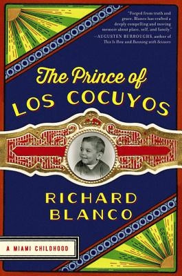 The Prince of Los Cocuyos: A Miami Childhood by Blanco, Richard