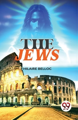 The Jews by Belloc, Hilaire