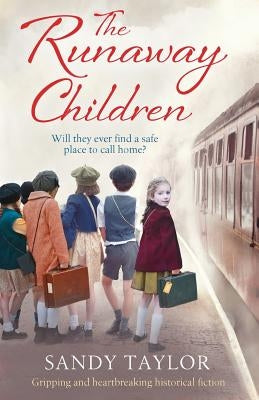 The Runaway Children: Gripping and heartbreaking historical fiction by Taylor, Sandy